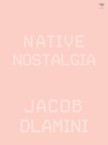 Dlamini J.  Native Nostalgia